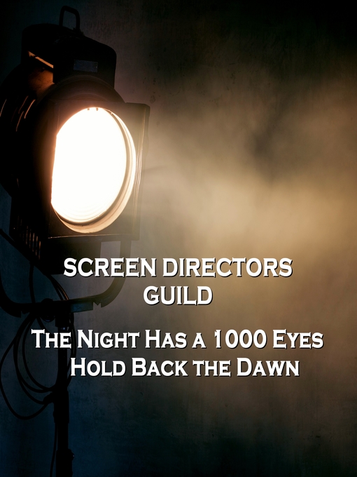 Title details for Screen Directors Guild: The Night Has a 1000 Eyes / Hold Back the Dawn by Cornell Woolrich - Wait list